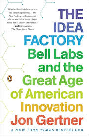 The Idea Factory: The Story of The Bell Labs